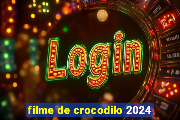 filme de crocodilo 2024